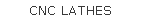 CNC LATHES