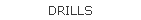 DRILLS