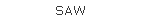 SAW