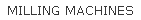 MILLING MACHINES