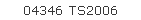 04346 TS2006